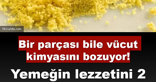 Vücut Kimyasını Bozuyor