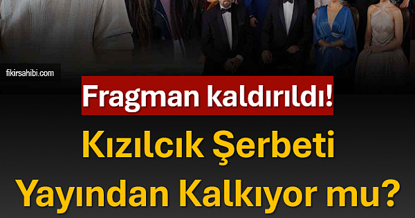 Kızılcık Şerbeti Yayından Kalkıyor mu?