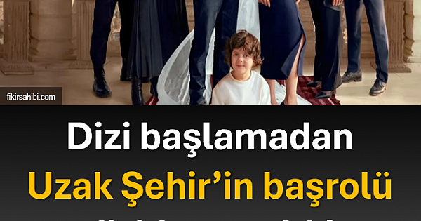 Uzak Şehir'in Başrolü...