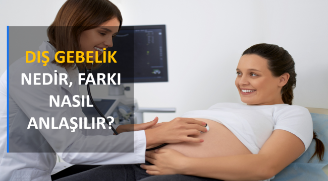 Dış Gebelik Nedir, Farkı Nasıl Anlaşılır?